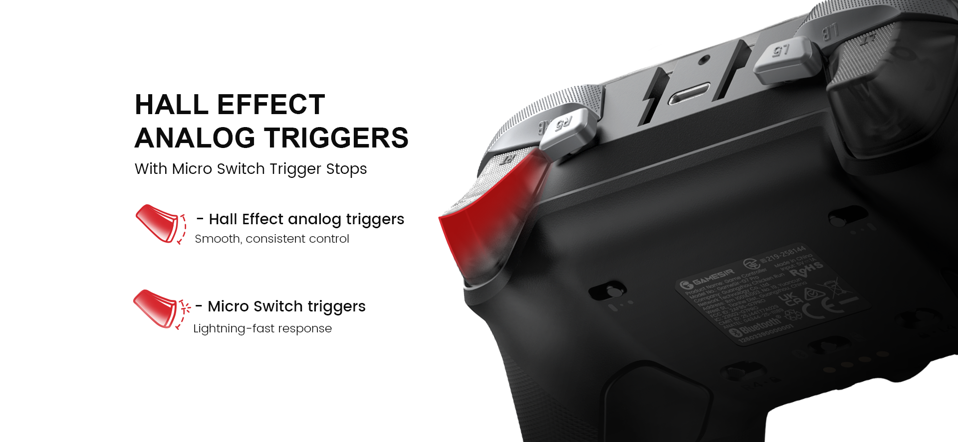 Precision TriggersThe GameSir G7 Pro Metallic Silver features Hall Effect analog triggers for smooth, consistent control, combined with Micro Switch trigger stops for lightning-fast response.
